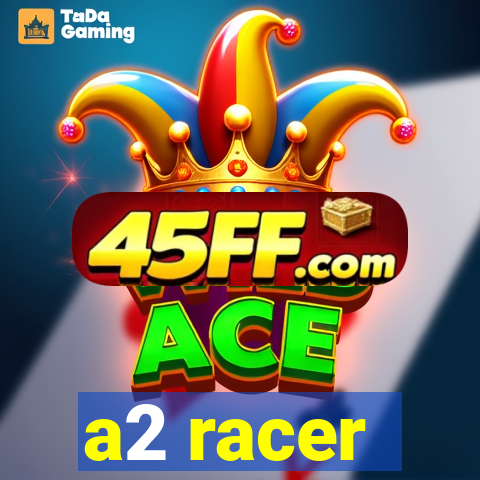 a2 racer - riscando o asfalto assistir